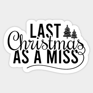 Last Christmas As A Miss Sticker